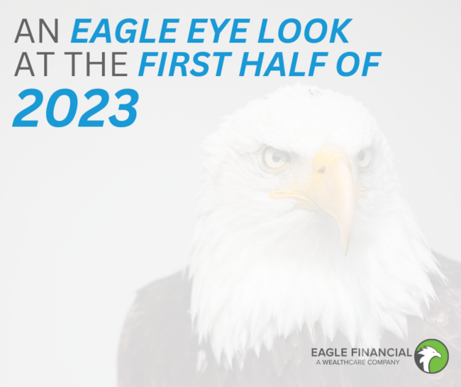 AN EAGLE EYE LOOK AT THE FIRST HALF OF 2023
